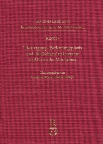 Übertragung. Bedeutungspraxis und 'Bildlichkeit' in Literatur und Kunst des Mittelalters