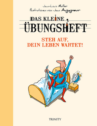 Das kleine Übungsheft - Steh auf, dein Leben wartet! Das kleine Übungsheft - Steh auf, dein Leben wartet!