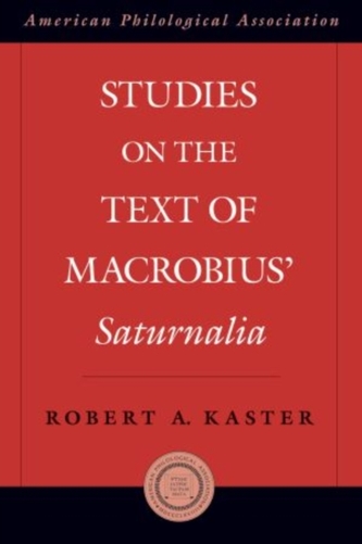 Studies on the Text of Macrobius' Saturnalia