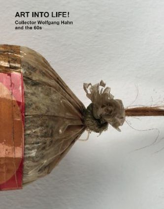 Art into Life! Collector Wolfgang Hahn and the 60s