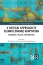 A Critical Approach to Climate Change Adaptation