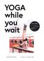 Yoga while you wait