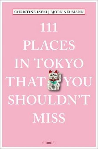 111 Places in Tokyo that you shouldn't miss