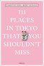 111 Places in Tokyo that you shouldn't miss