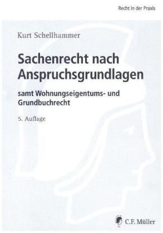 Sachenrecht nach Anspruchsgrundlagen samt Wohnungseigentums- und Grundstücksrecht