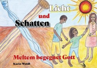 Licht und Schatten - Meltem begegnet Gott