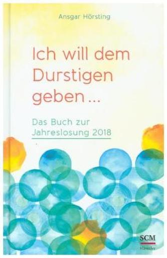 Ich will dem Durstigen geben ...