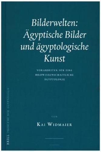 Bilderwelten: Ägyptische Bilder und ägyptologische Kunst