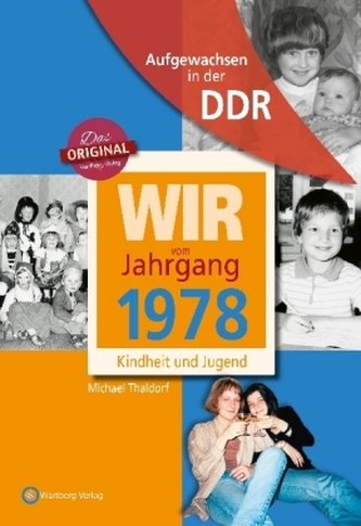 Wir vom Jahrgang 1978 - Aufgewachsen in der DDR Wir vom Jahrgang 1978 - Aufgewachsen in der DDR