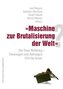 Maschine zur Brutalisierung der Welt?