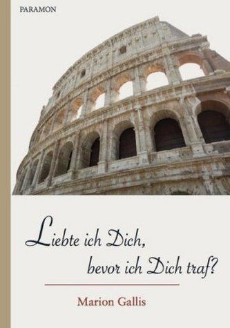 Liebte ich Dich, bevor ich Dich traf