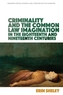 Criminality and the English Common Law Imagination in the 18th and 19th Centuries