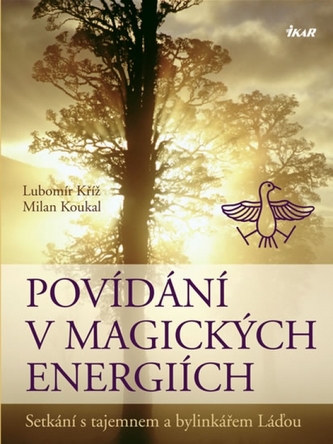Povídání v magických energiích - Setkání s tajemnem a bylinkářem Láďou