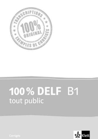 100 % DELF B1 tout public - Corrigés