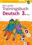 Mein großes Trainingsbuch Deutsch 3. Klasse