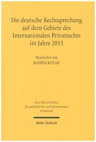 Die deutsche Rechtsprechung auf dem Gebiete des Internationalen Privatrechts im Jahre 2015