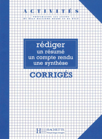 Activités - rédiger un résumé, un compte rendu, une synthèse, Corrigés