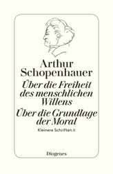 Über die Freiheit des menschlichen Willens / Über die Grundlage der Moral