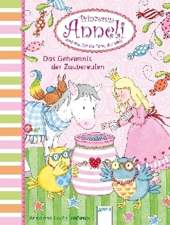 Prinzessin Anneli und das liebste Pony der Welt - Das Geheimnis der Zaubereulen