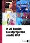 In 20 bunten Kunstprojekten um die Welt
