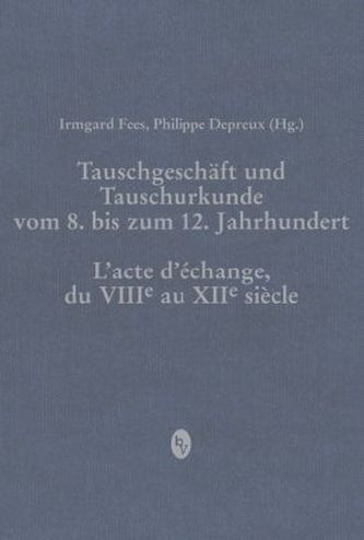 Tauschgeschäft und Tauschurkunde vom 8. bis zum 12. Jahrhundert / Lacte déchange, du VIIIe au XIIe siècle
