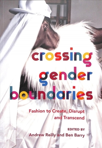 Crossing Gender Boundaries - Fashion to Create, Disrupt and Transcend