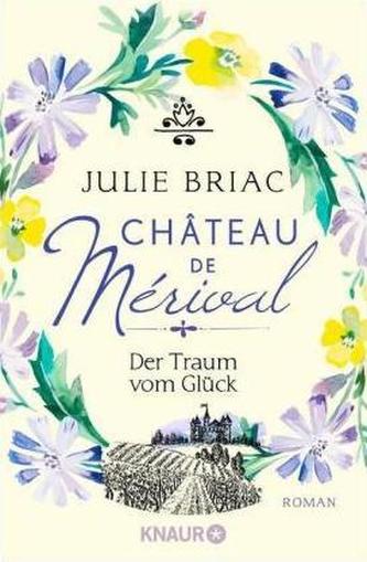 Château de Mérival - Der Traum vom Glück
