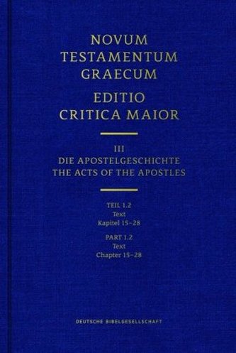 Novum Testamentum Graecum. Editio Critica Maior / Band III: Die Apostelgeschichte. Tl.1/2