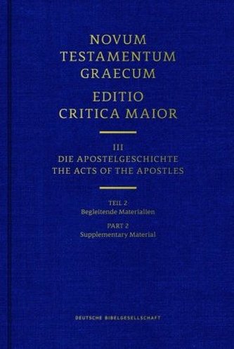 Novum Testamentum Graecum. Editio Critica Maior / Band III: Die Apostelgeschichte. Tl.2
