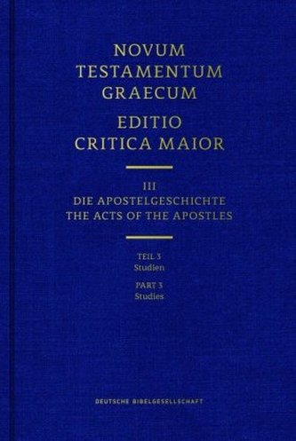 Novum Testamentum Graecum. Editio Critica Maior / Band III: Die Apostelgeschichte. Tl.3