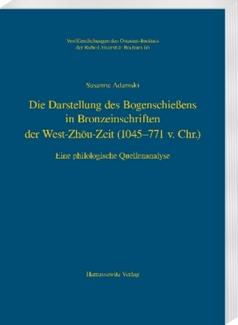 Die Darstellung des Bogenschießens in Bronzeinschriften der West-Zhou-Zeit (1045-771 v.Chr.)