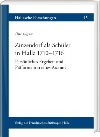 Der Schüler Zinzendorf in Halle 1710-1716