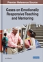 Cases on Emotionally Responsive Teaching and Mentoring