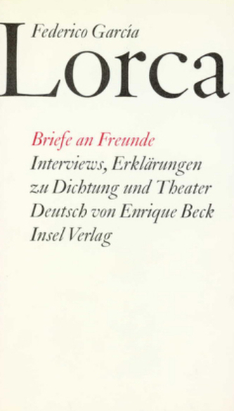 Briefe an Freunde. Interviews, Erklärungen zu Dichtung und Theater