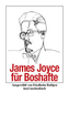 James Joyce für Boshafte