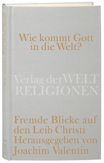 Wie kommt Gott in die Welt?