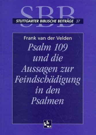 Psalm 109 und die Aussagen zur Feindschädigung in den Psalmen