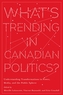 What's Trending in Canadian Politics?