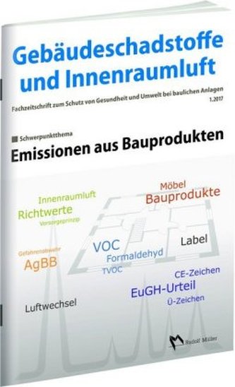 Gebäudeschadstoffe und Innenraumluft - Fachzeitschrift zum Schutz von Gesundheit und Umwelt bei baulichen Anlagen - 1.2017