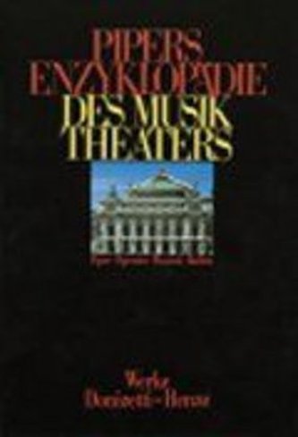 Pipers Enzyklopädie des Musiktheaters Band 1