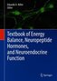 Textbook of Energy Balance, Neuropeptide Hormones, and Neuroendocrine Function