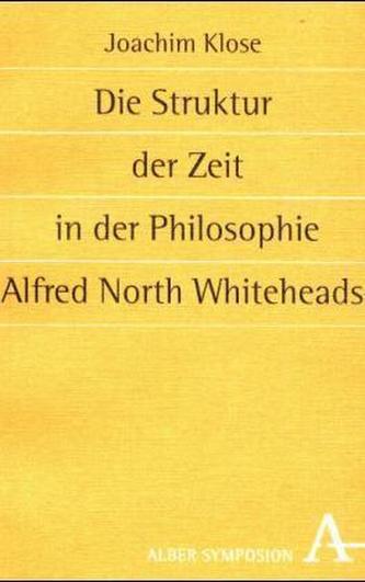 Die Struktur der Zeit in der Philosophie Alfred North Whiteheads Die Struktur der Zeit in der Philosophie Alfred North Whiteheads
