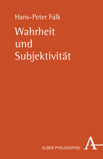 Wahrheit und Subjektivität Wahrheit und Subjektivität