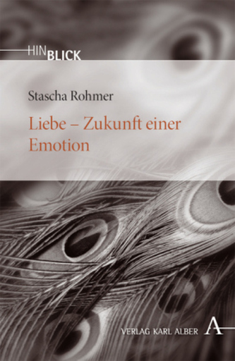 Liebe, Zukunft einer Emotion Liebe, Zukunft einer Emotion