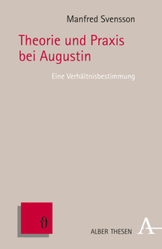 Theorie und Praxis bei Augustin Theorie und Praxis bei Augustin