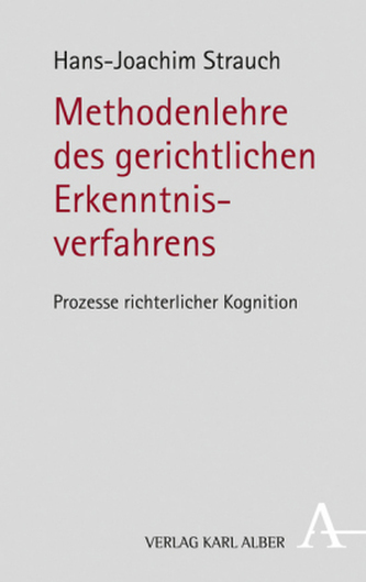 Methodenlehre des gerichtlichen Erkenntnisverfahrens Methodenlehre des gerichtlichen Erkenntnisverfahrens