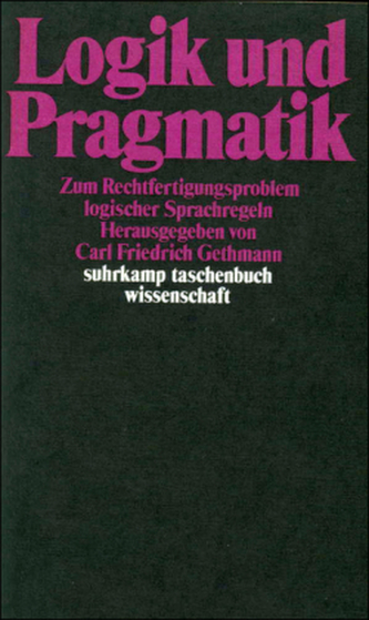 Logik und Pragmatik Logik und Pragmatik