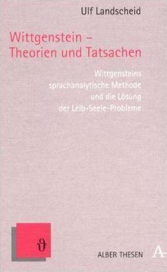 Wittgenstein, Theorien und Tatsachen Wittgenstein, Theorien und Tatsachen