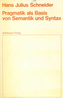 Pragmatik als Basis von Semantik und Syntax
