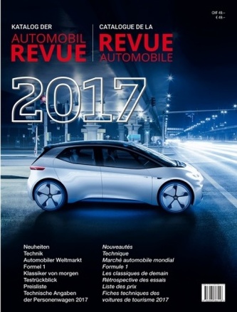 Katalog der Automobil-Revue 2017 / Catalogue de la Revue Automobile 2017 Katalog der Automobil-Revue 2017 / Catalogue de la Revue Automobile 2017